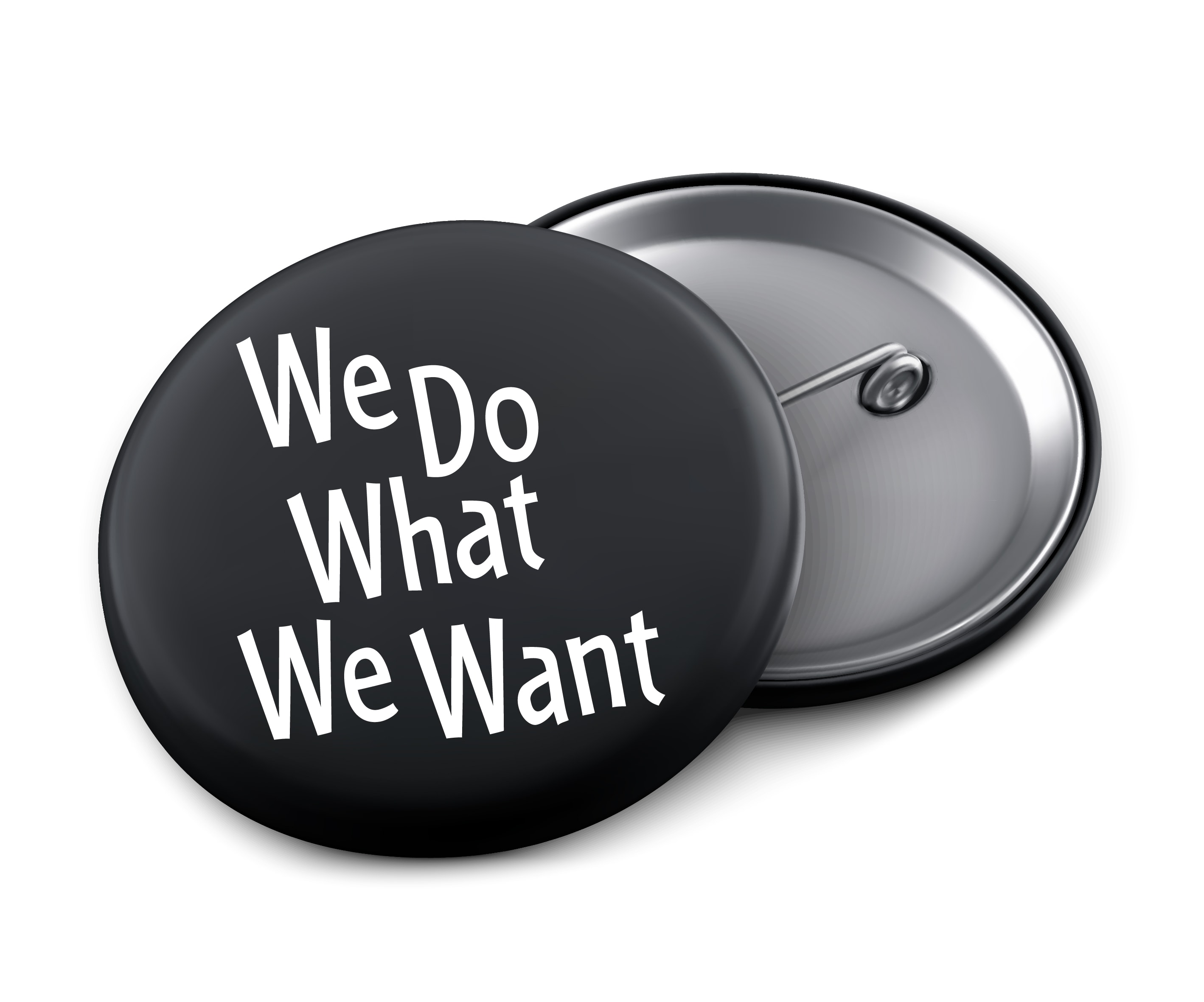 We Do What We Want 1.5-inch pin-back buttons